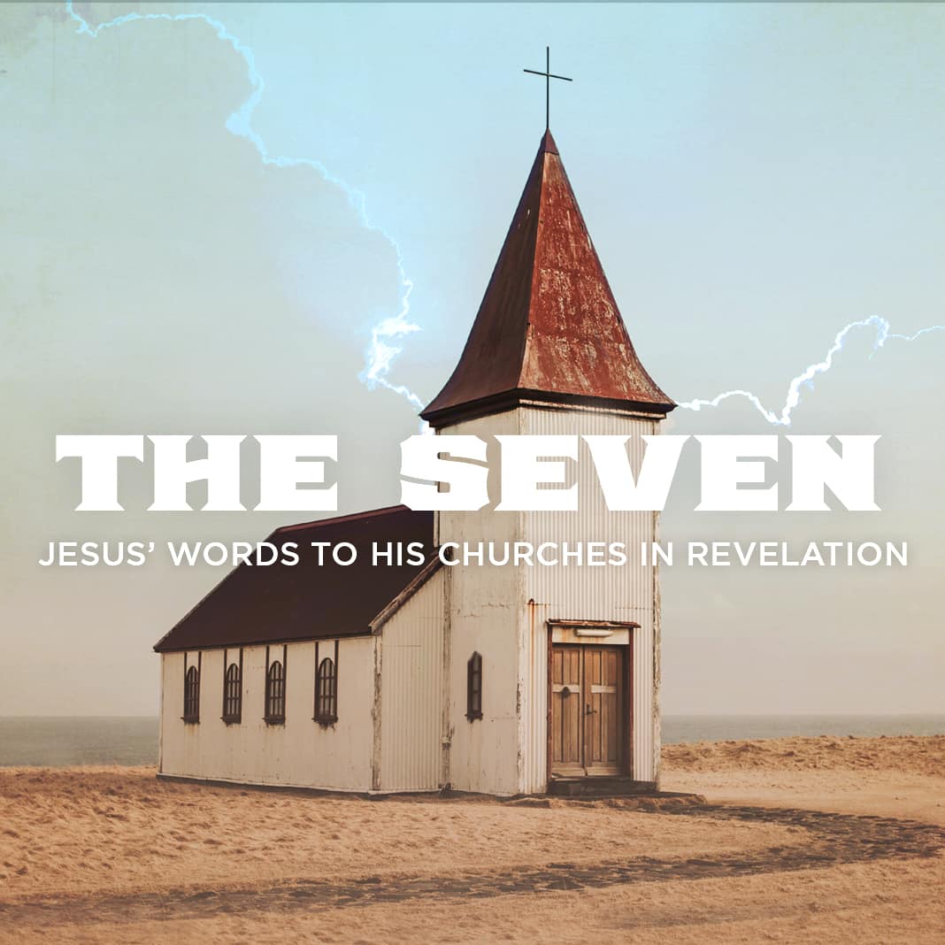 The Seven: Jesus' Words to His Churches in Revelation