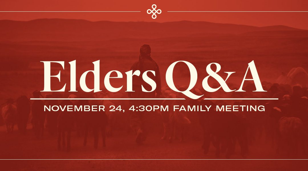 You’re Invited to our First Annual Elders Q&A