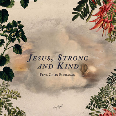 Let’s Sing! “Jesus, Strong and Kind”
