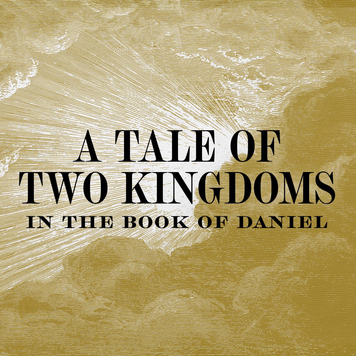 A Tale of Two Kingdoms in the Book of Daniel