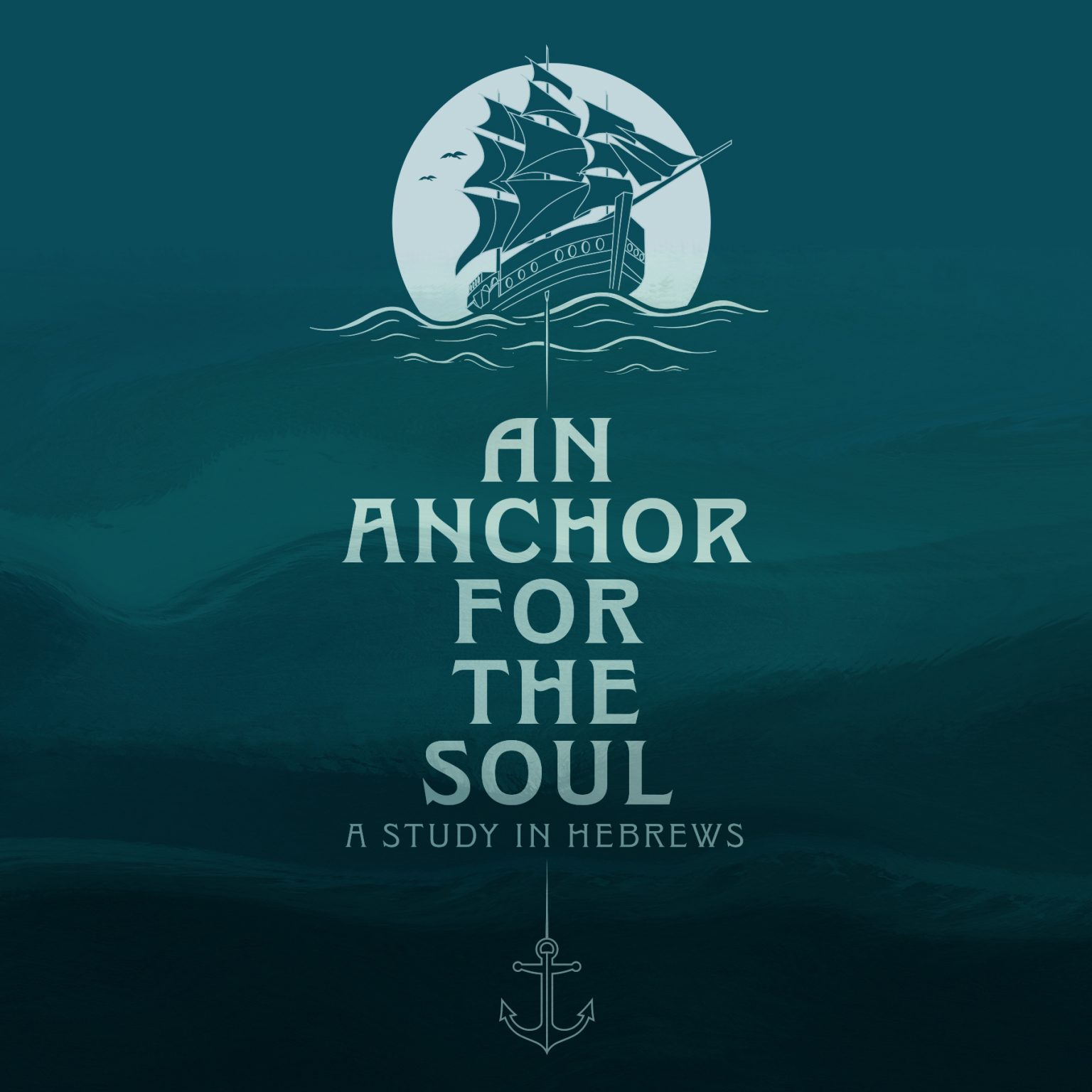 An Anchor for the Soul: A Study in Hebrews