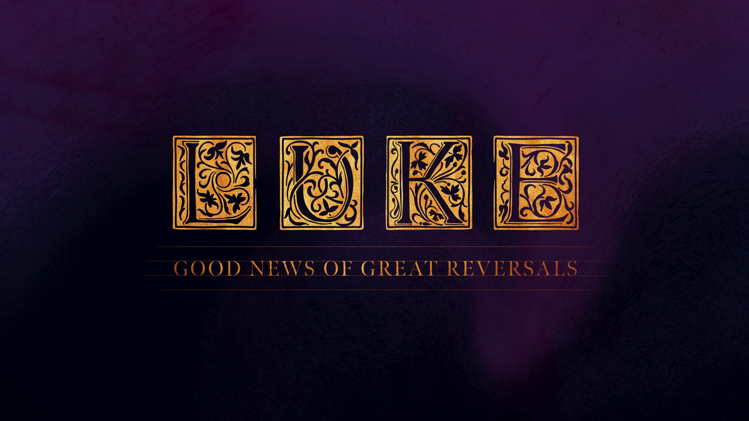 Luke: Good News of Great Reversals
